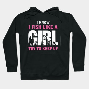 I FISH LIKE A GIRL TRY TO KEEP UP Hoodie